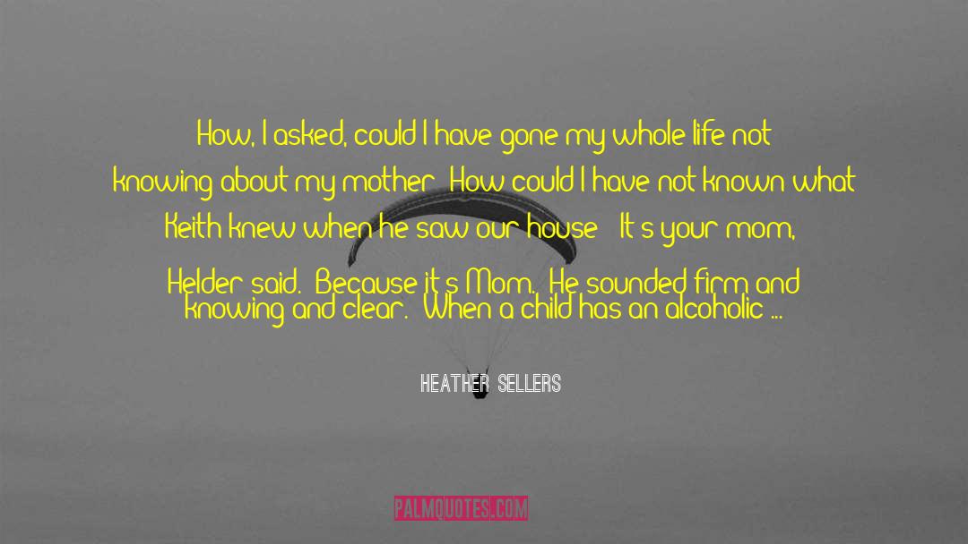 Your Child Hurting You quotes by Heather Sellers