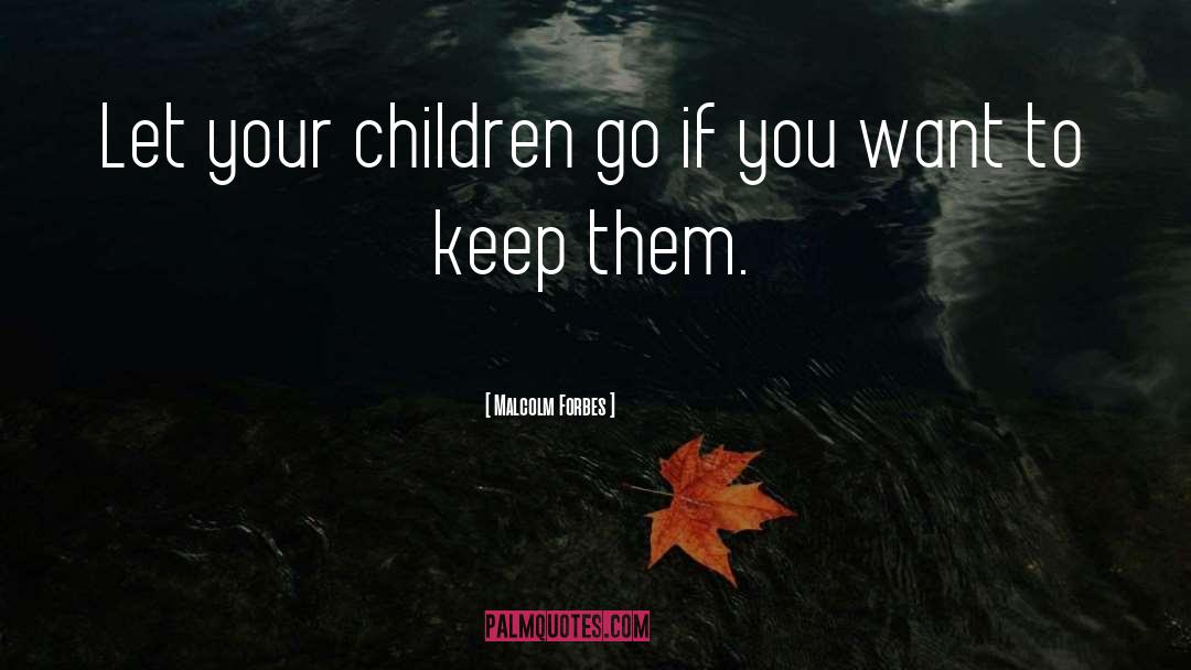 Your Children quotes by Malcolm Forbes