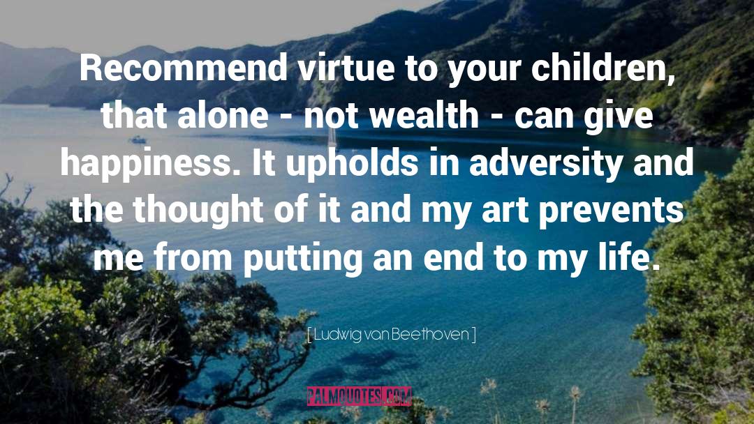 Your Children quotes by Ludwig Van Beethoven