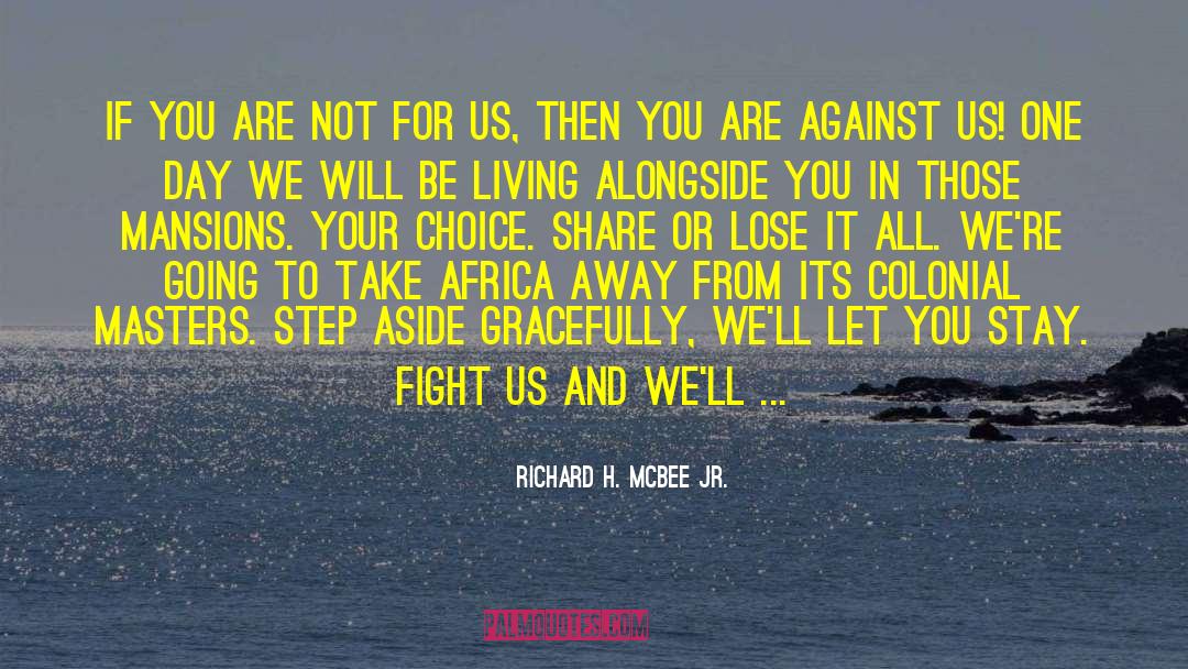 Your Choice quotes by Richard H. Mcbee Jr.