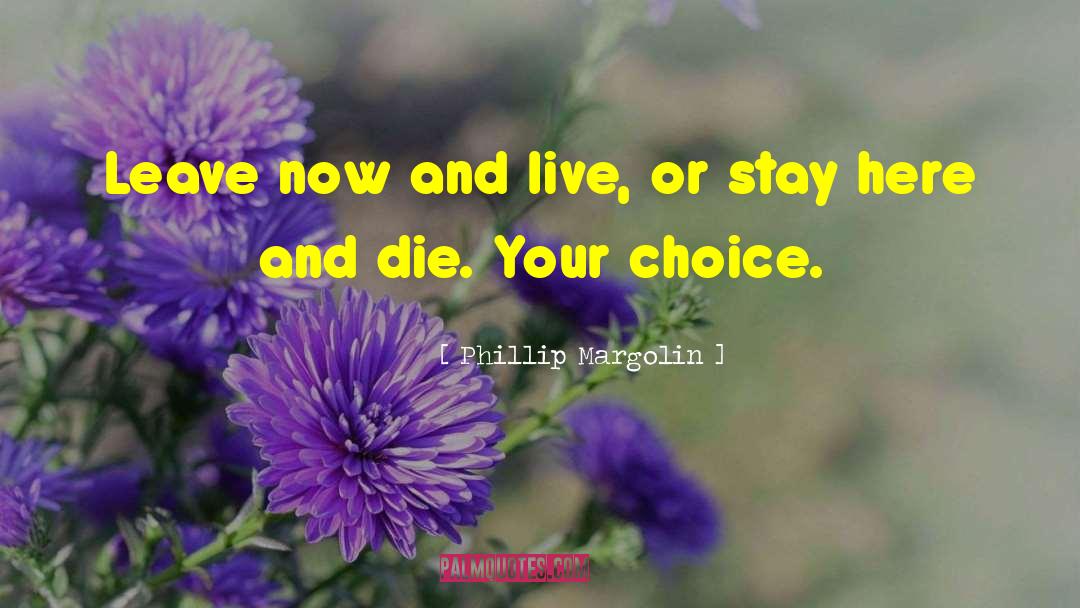 Your Choice quotes by Phillip Margolin