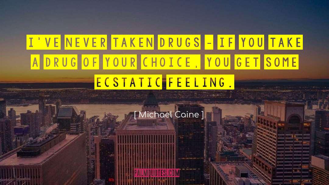 Your Choice quotes by Michael Caine