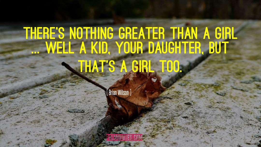 Your Daughter quotes by Brian Wilson