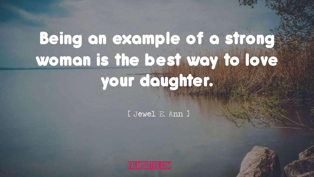 Your Daughter quotes by Jewel E. Ann