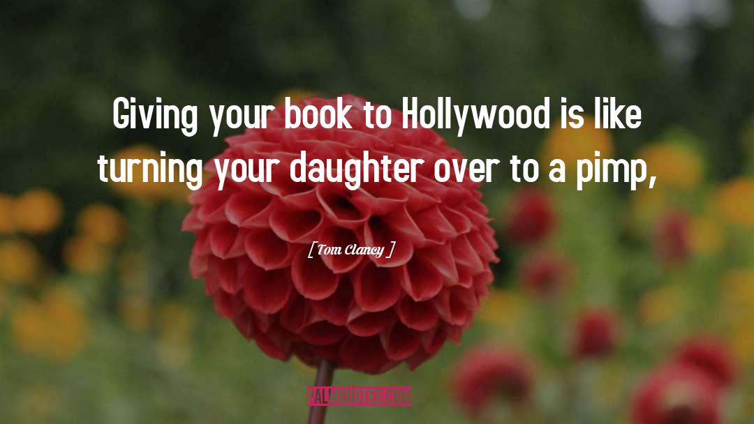 Your Daughter quotes by Tom Clancy