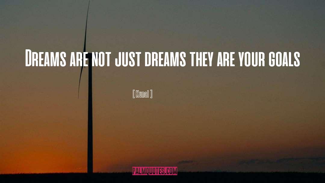 Your Dreams Are Not Impossible quotes by Kunal