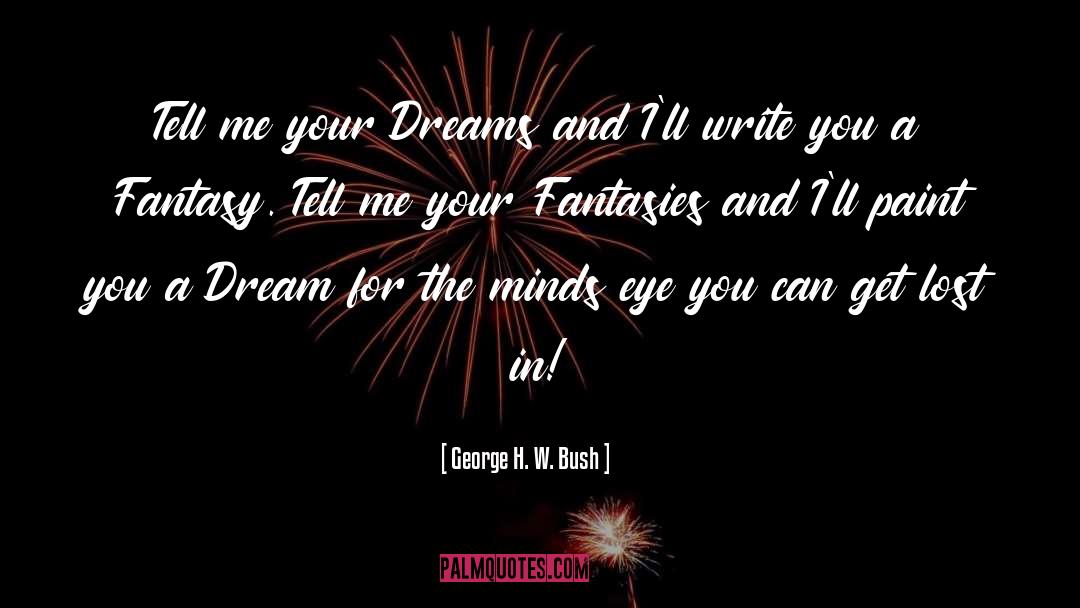 Your Dreams quotes by George H. W. Bush