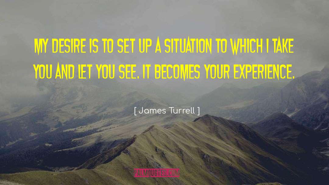 Your Experience quotes by James Turrell