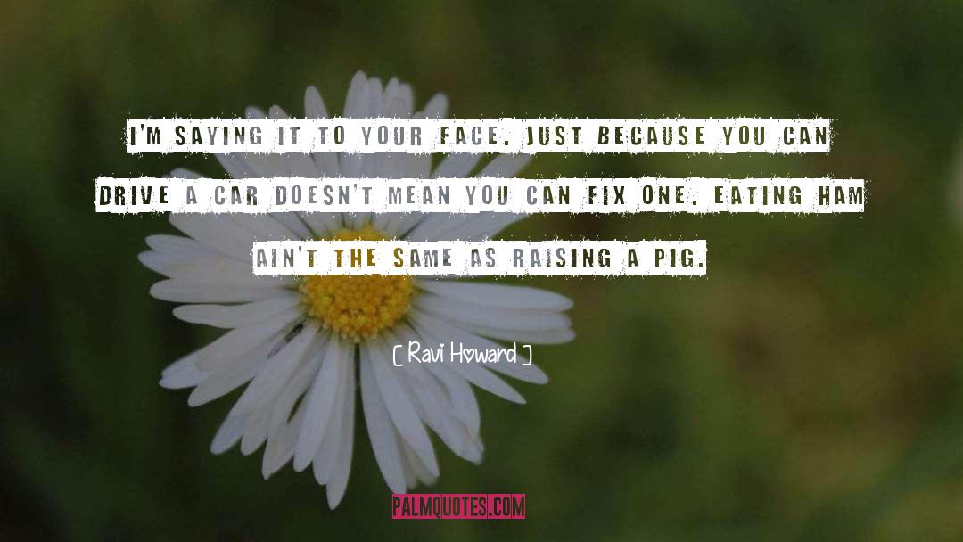 Your Face quotes by Ravi Howard