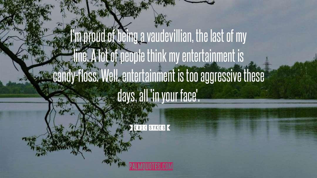 Your Face quotes by Eric Sykes