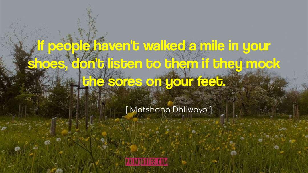 Your Feet On The Ground quotes by Matshona Dhliwayo