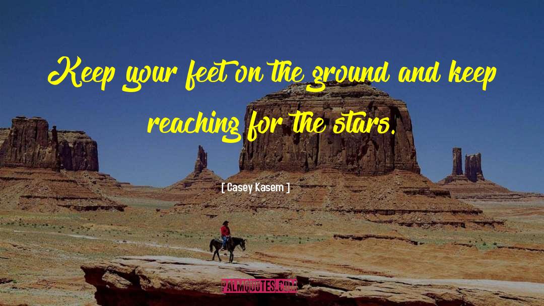 Your Feet On The Ground quotes by Casey Kasem