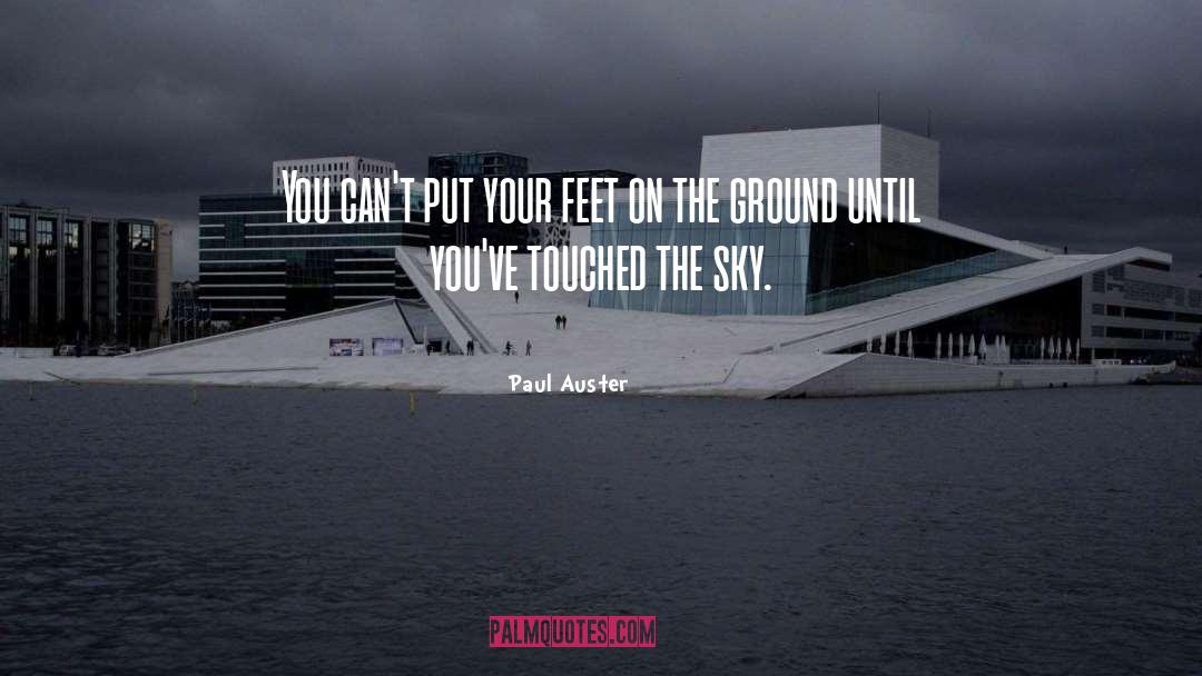 Your Feet On The Ground quotes by Paul Auster