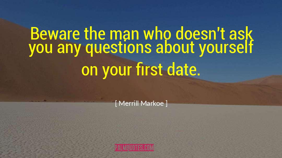 Your First Monthsary quotes by Merrill Markoe