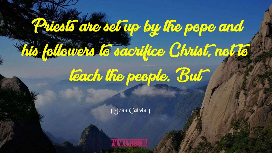 Your Followers quotes by John Calvin