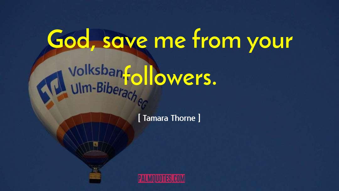 Your Followers quotes by Tamara Thorne