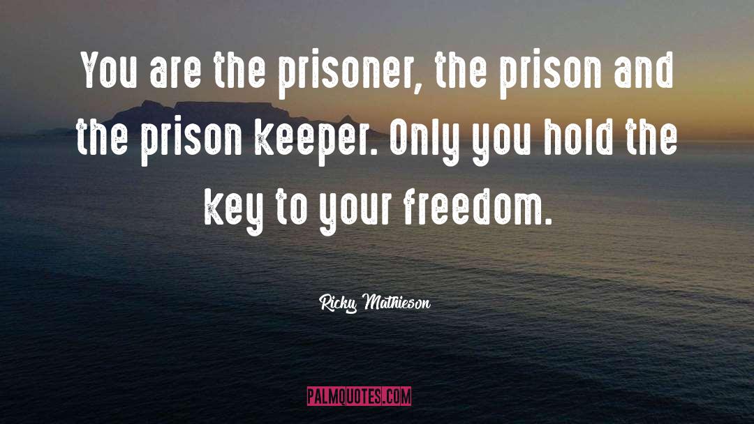 Your Freedom quotes by Ricky Mathieson