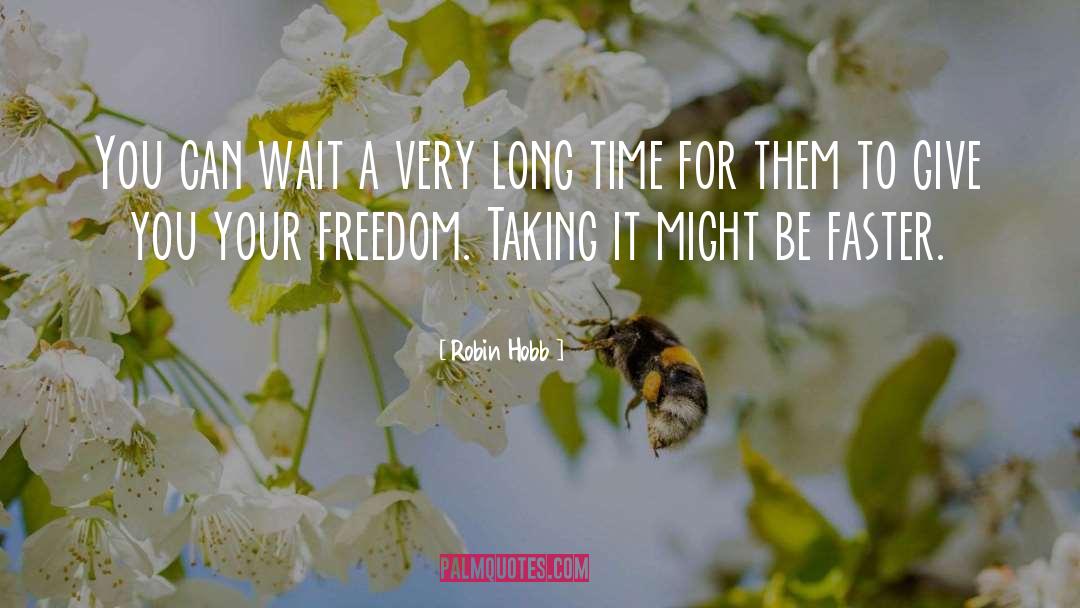 Your Freedom quotes by Robin Hobb