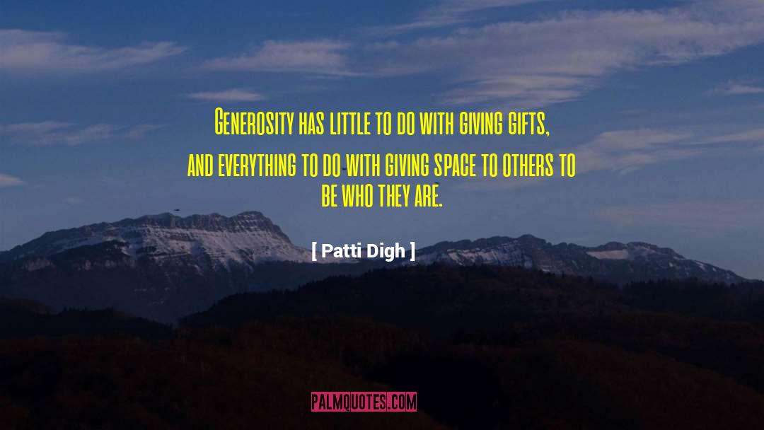 Your Generosity quotes by Patti Digh