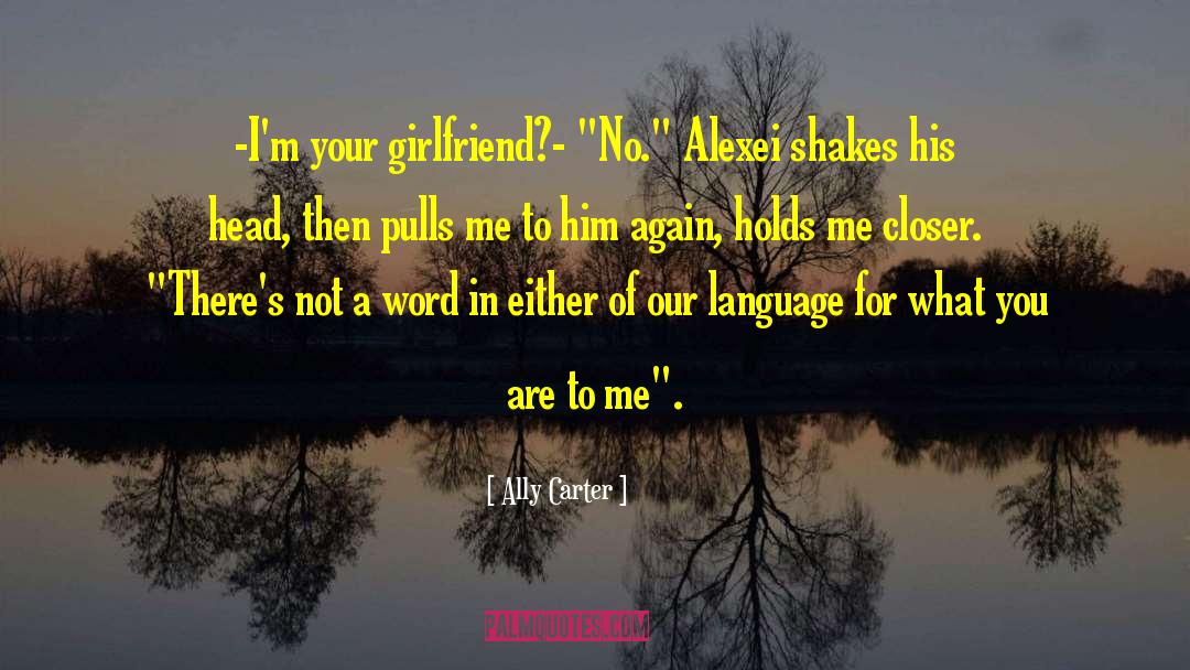 Your Girlfriend quotes by Ally Carter