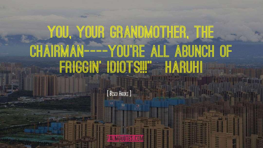 Your Grandmother quotes by Bisco Hatori