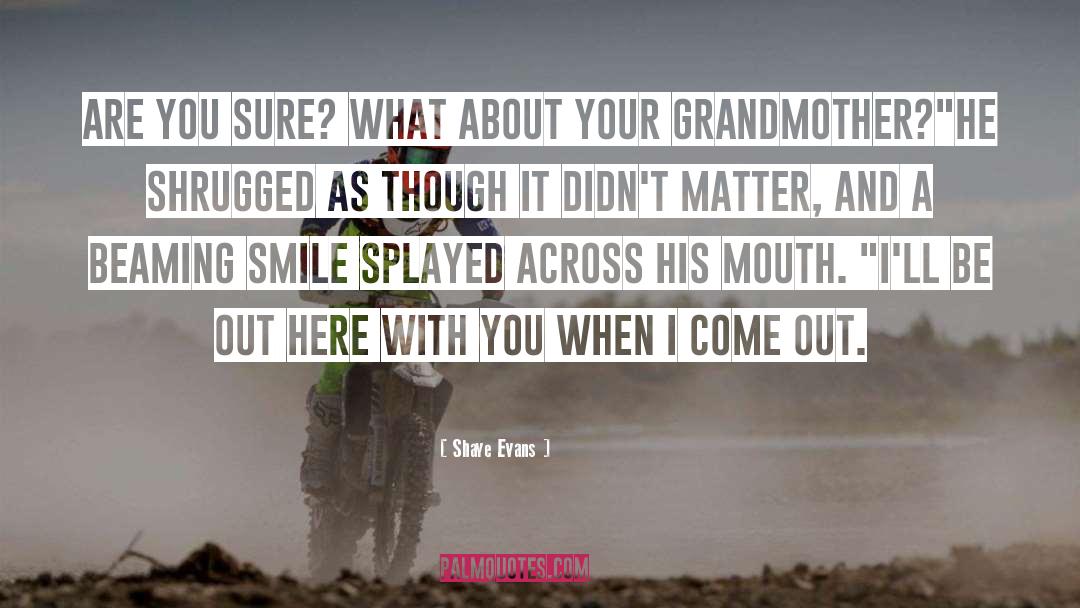 Your Grandmother quotes by Shaye Evans