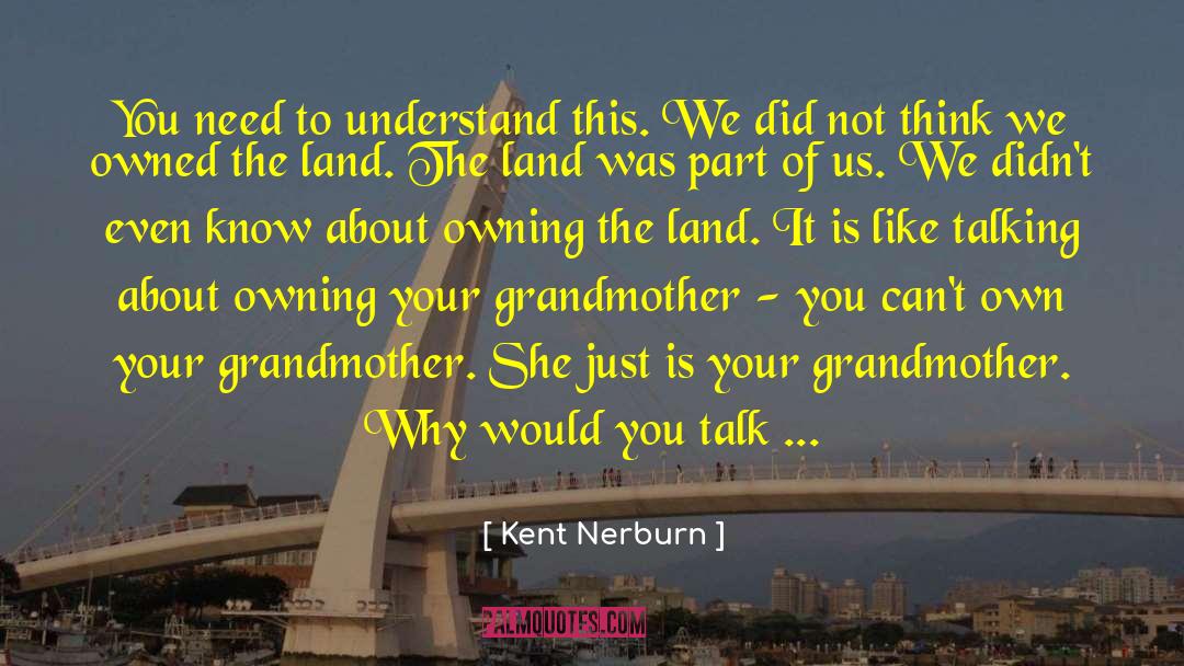 Your Grandmother quotes by Kent Nerburn