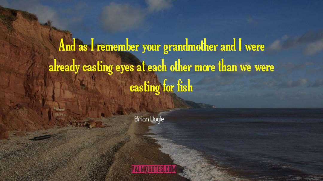 Your Grandmother quotes by Brian Doyle