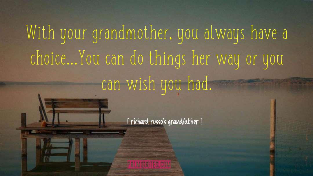 Your Grandmother quotes by Richard Russo's Grandfather