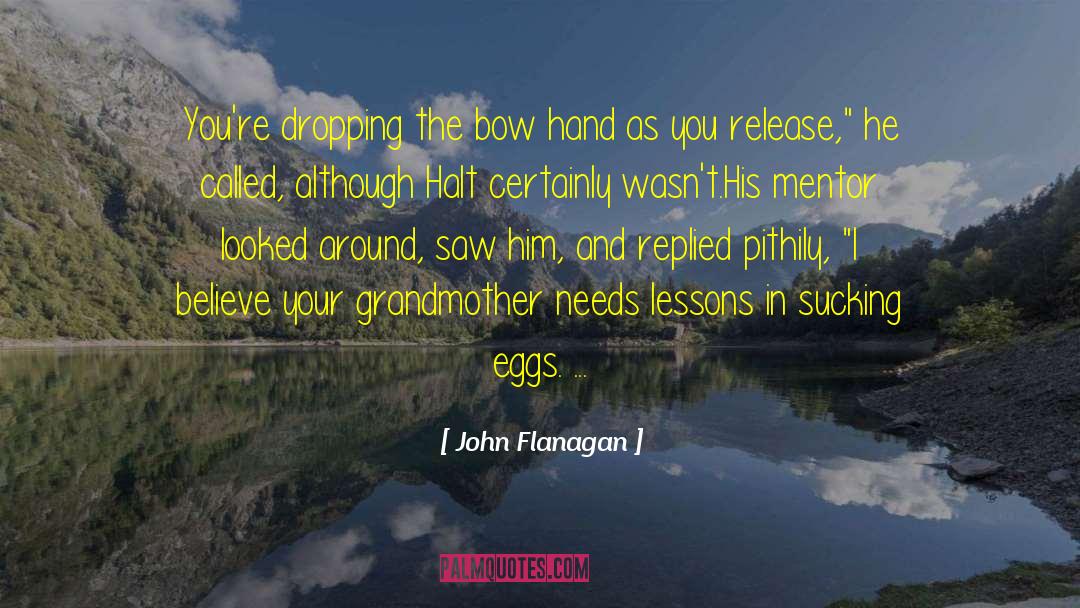 Your Grandmother quotes by John Flanagan