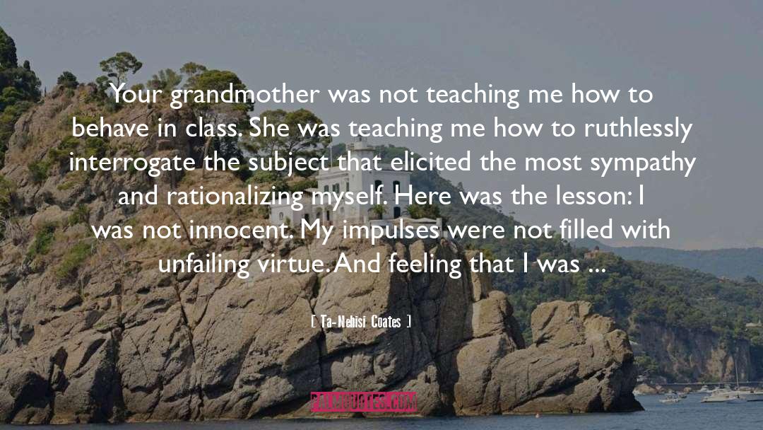 Your Grandmother quotes by Ta-Nehisi Coates