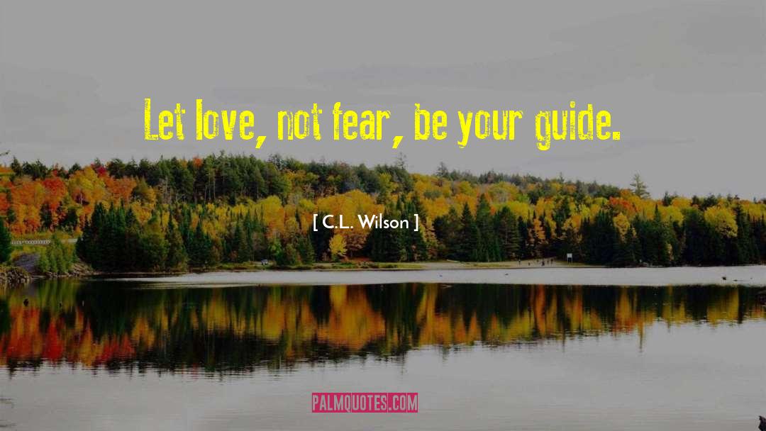 Your Guide quotes by C.L. Wilson