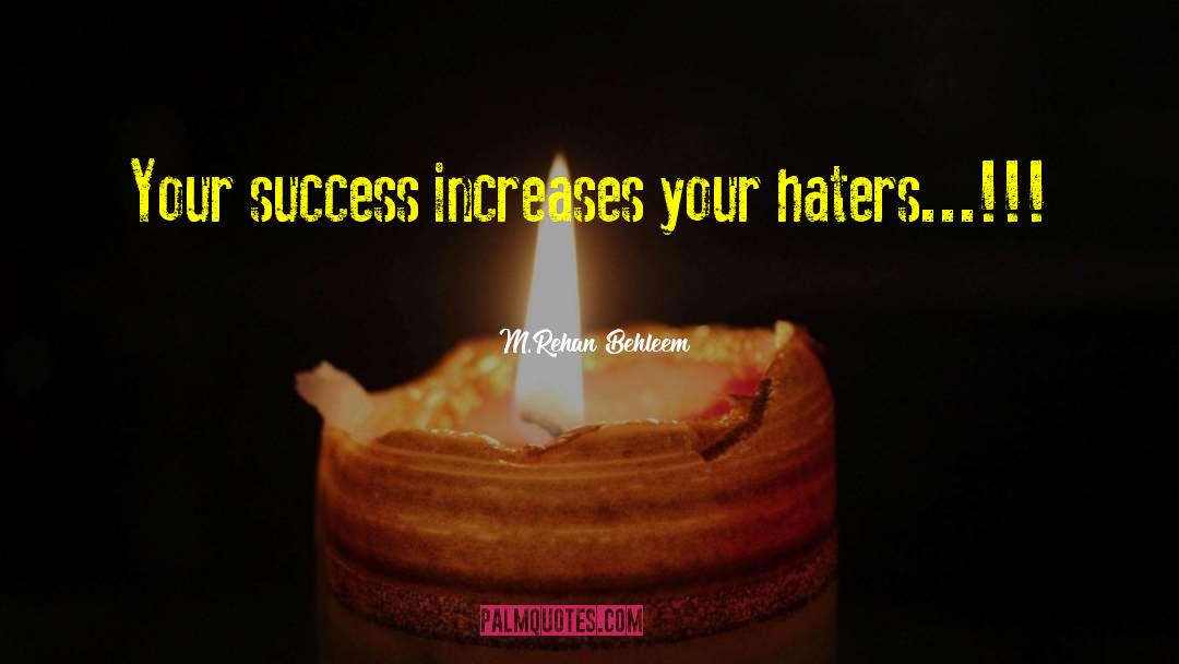 Your Haters quotes by M.Rehan Behleem