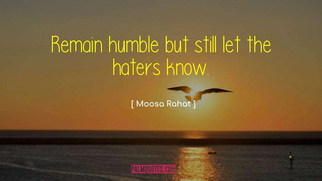 Your Haters quotes by Moosa Rahat