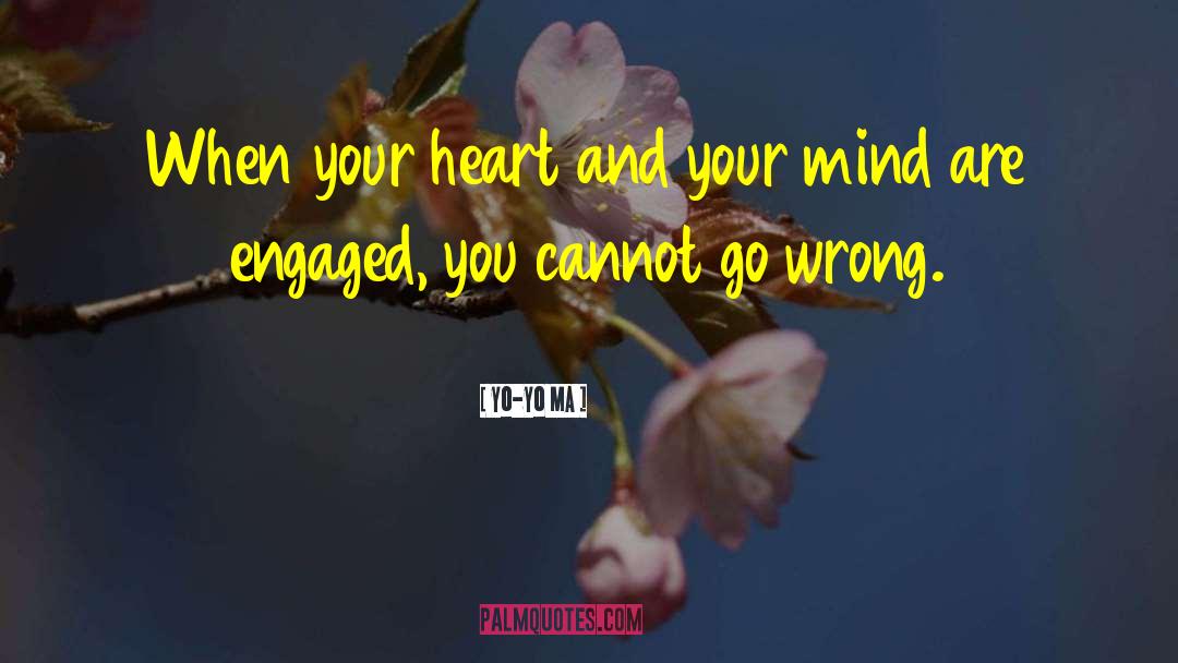 Your Heart And Your Mind quotes by Yo-Yo Ma