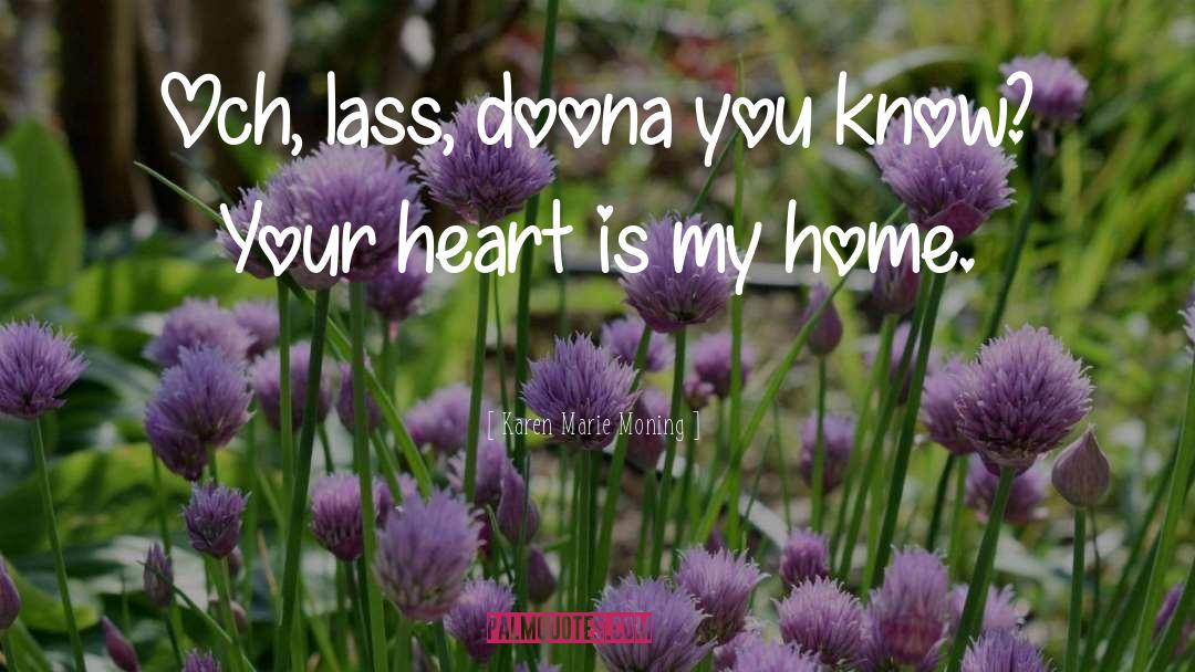Your Heart Is My quotes by Karen Marie Moning