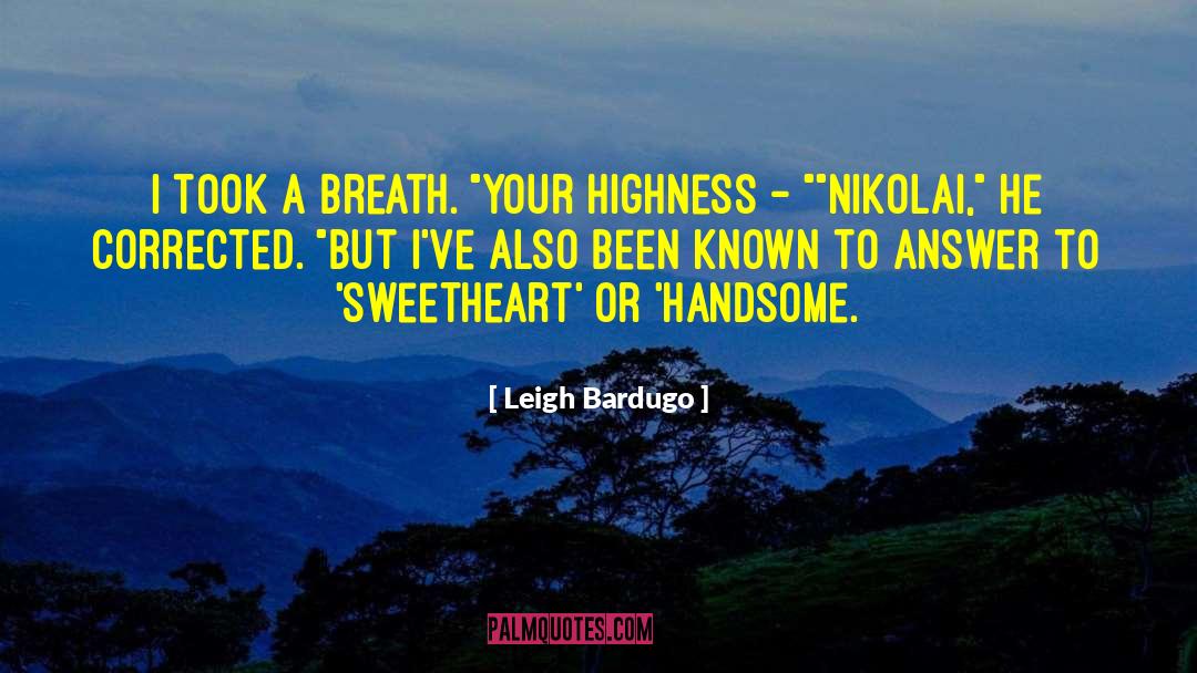 Your Highness quotes by Leigh Bardugo