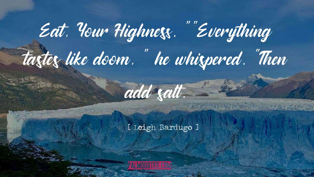 Your Highness quotes by Leigh Bardugo