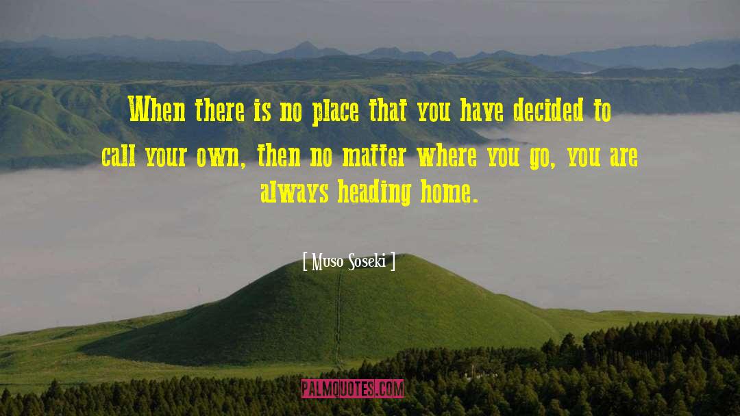 Your Home Is Beautiful quotes by Muso Soseki