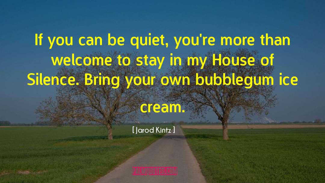 Your House quotes by Jarod Kintz