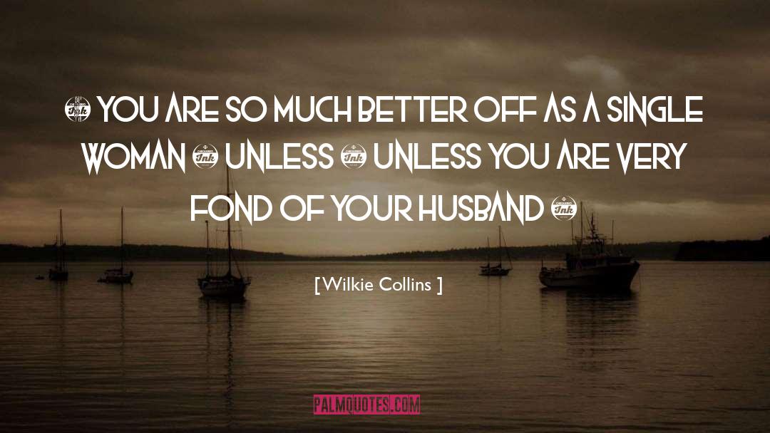 Your Husband quotes by Wilkie Collins