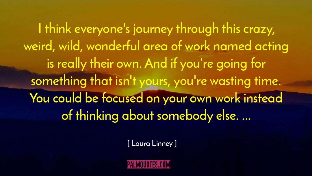 Your Journey Of Life quotes by Laura Linney