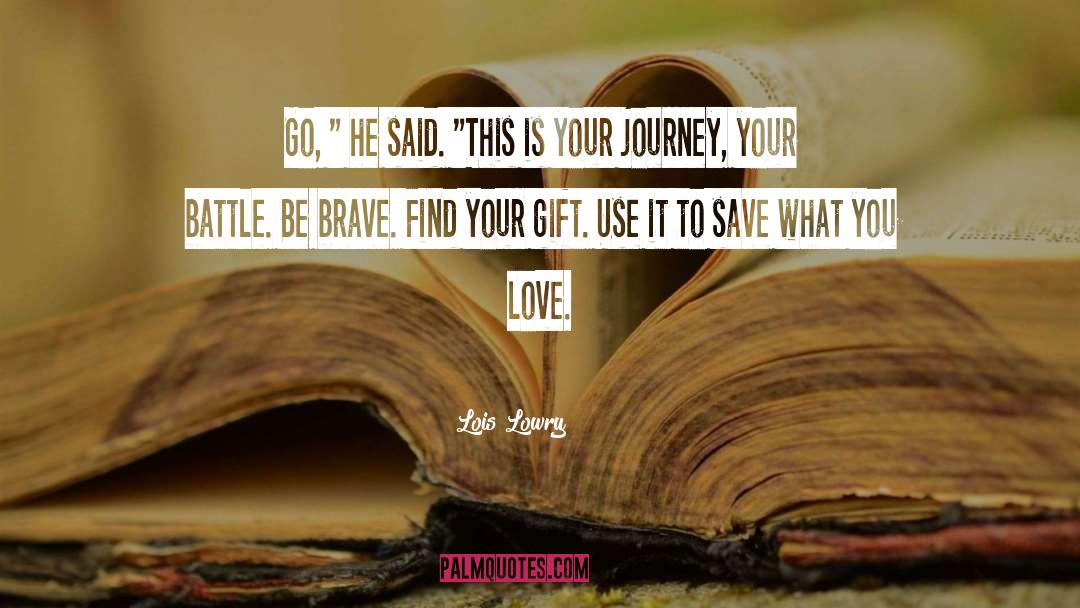 Your Journey quotes by Lois Lowry