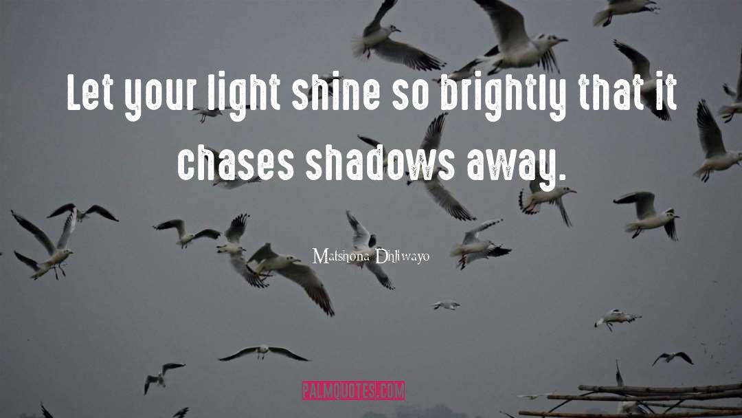 Your Light quotes by Matshona Dhliwayo