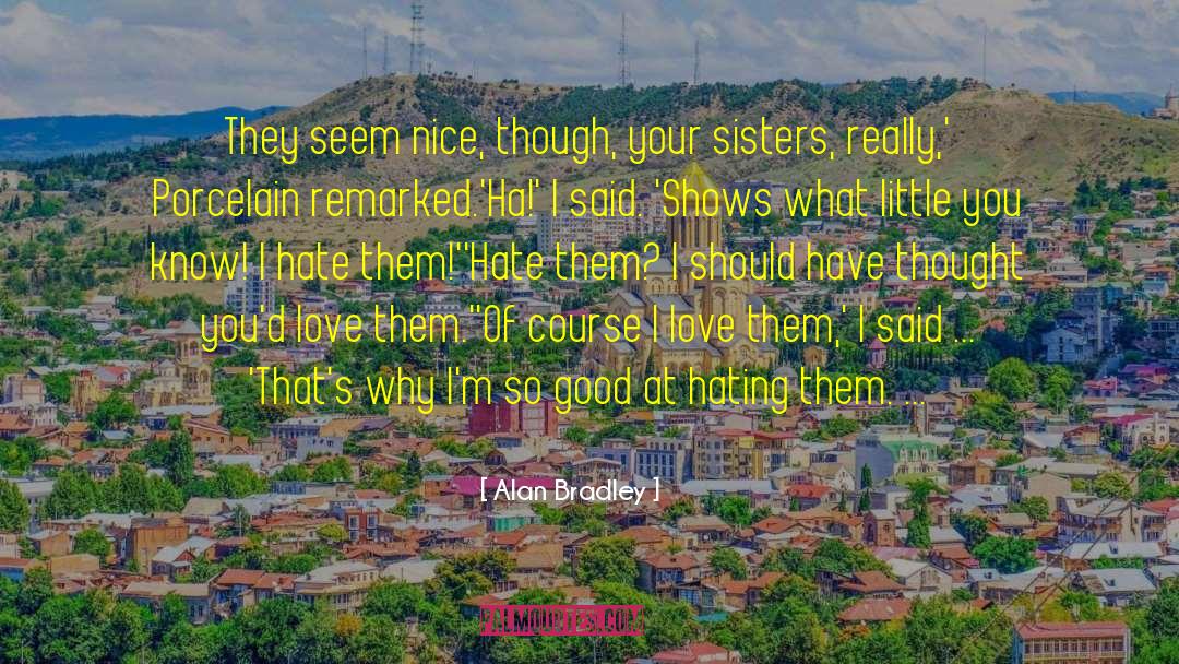 Your Little Sisters Birthday quotes by Alan Bradley