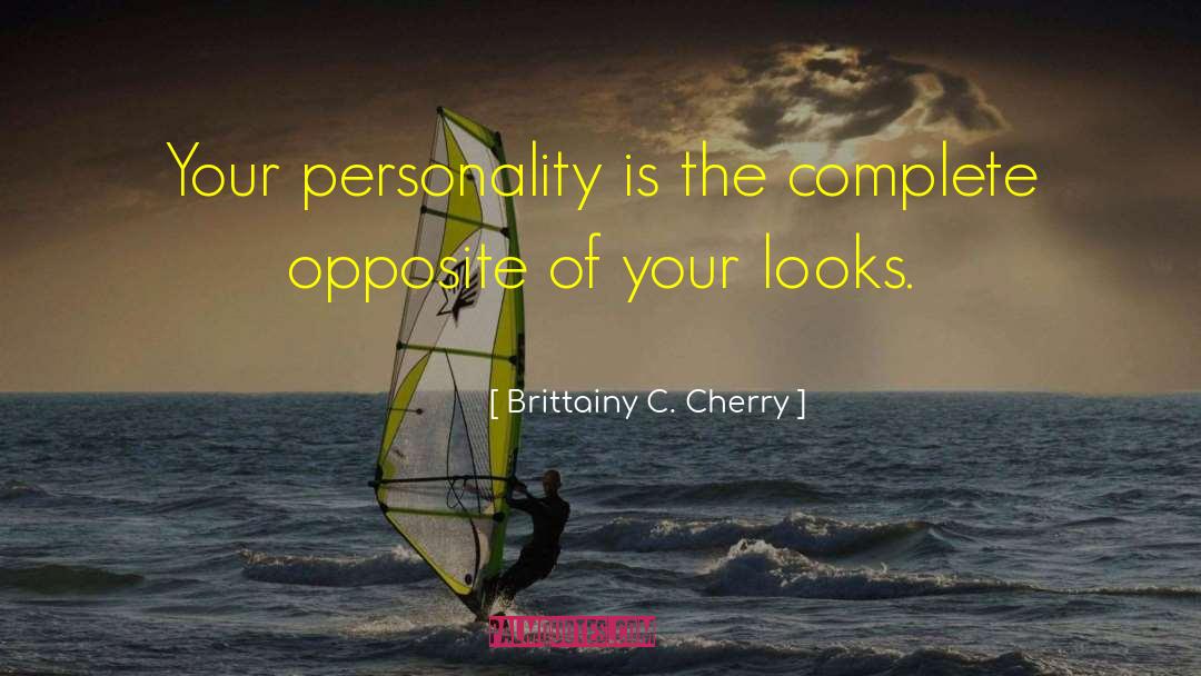 Your Looks quotes by Brittainy C. Cherry