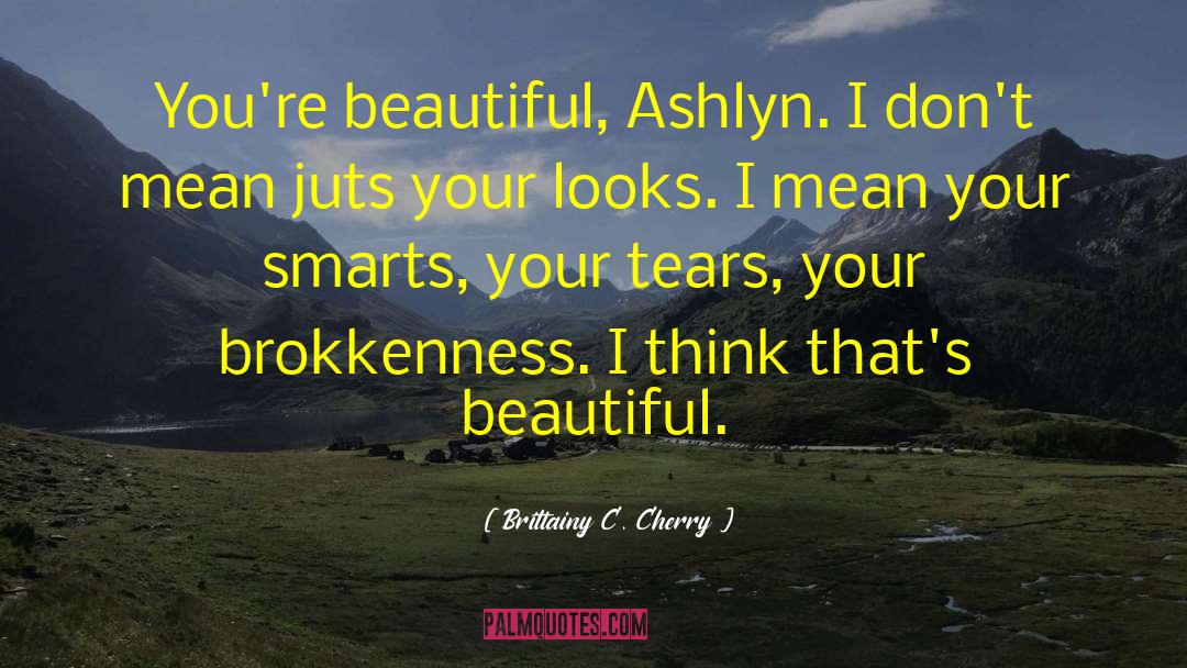 Your Looks quotes by Brittainy C. Cherry