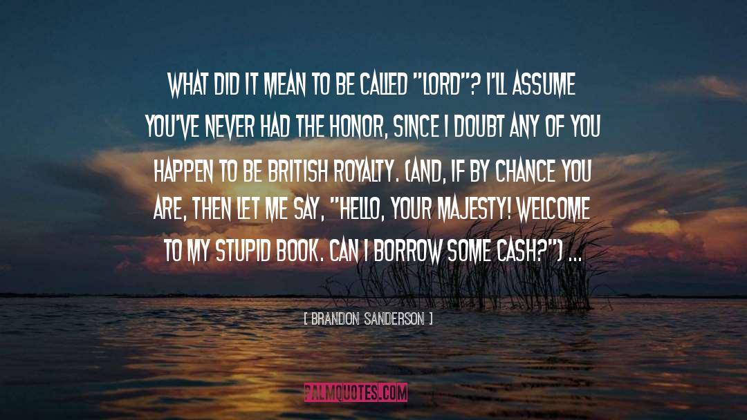 Your Majesty quotes by Brandon Sanderson