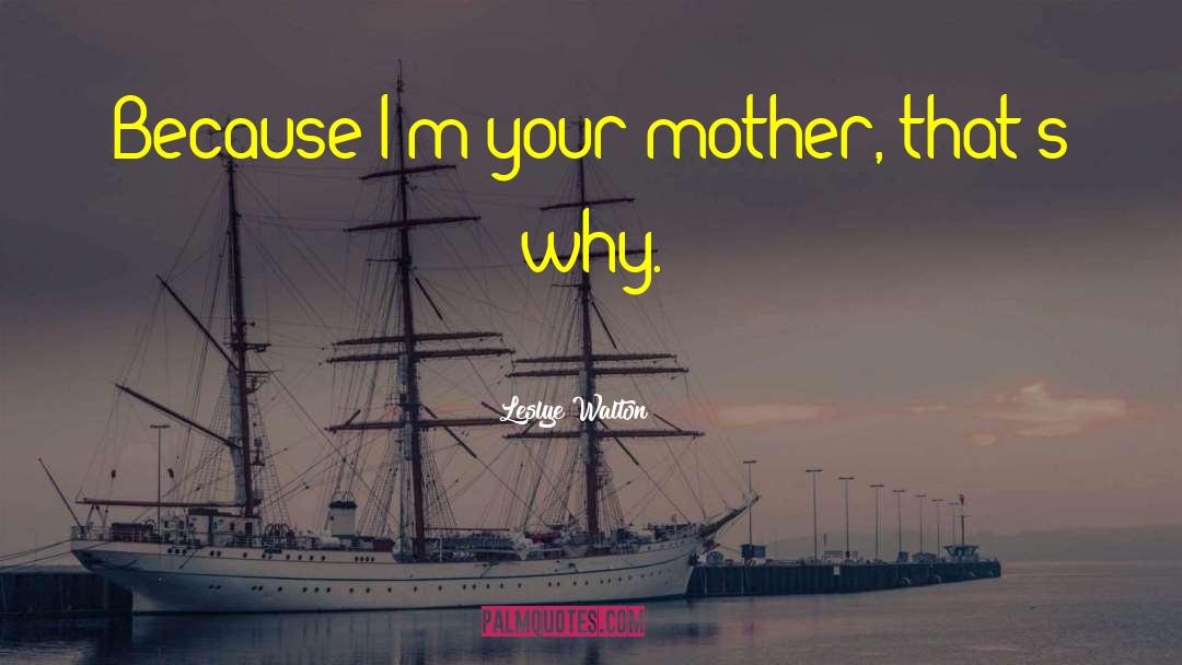 Your Mother quotes by Leslye Walton