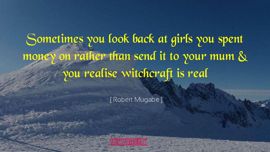 Your Mum quotes by Robert Mugabe